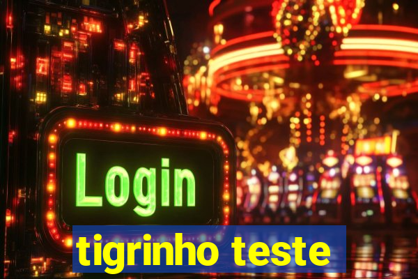 tigrinho teste